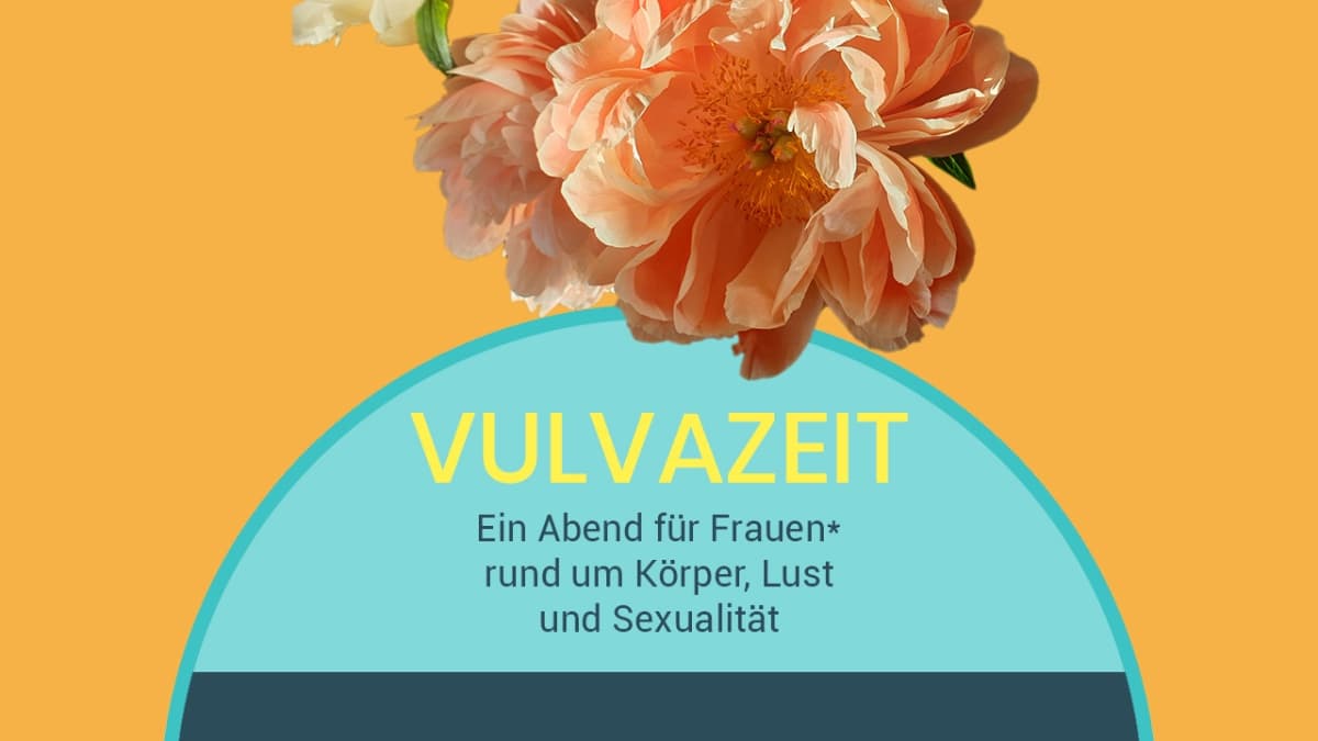 VULVAZEIT - Ein Abend für Frauen* rund um Körper, Lust und Sexualität (Kopie)